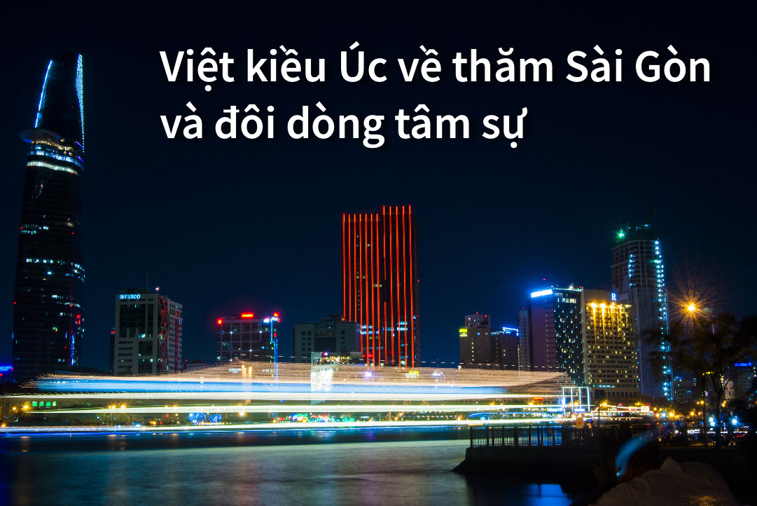 Việt kiều Úc về thăm Sài Gòn và đôi dòng tâm sự