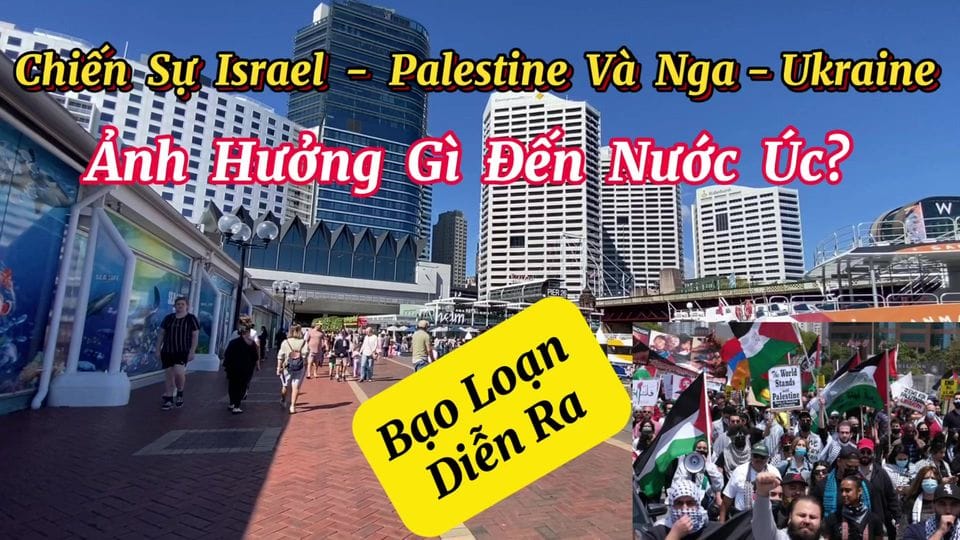 Chiến Sự Israel - Palestine Và Nga - Ukraine Ảnh Hưởng Gì Đến Nước Úc? Bạo Loạn Diễn Ra Nhiều Nơi