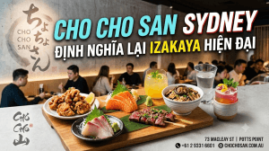 Khám phá Cho Cho San – Izakaya Nhật Bản nổi tiếng giữa lòng Sydney