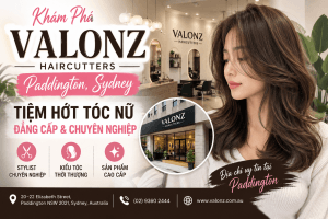 Khám Phá Valonz Haircutters – Tiệm Hớt Tóc Nữ Đẳng Cấp Tại Paddington, Sydney