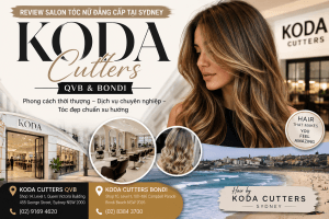 KODA Cutters – QVB & Bondi: Salon tóc nữ đẳng cấp tại Sydney dành cho những ai yêu vẻ đẹp thời thượng