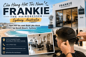Frankie The Hairdresser – Tiệm Hớt Tóc Nam Được Yêu Thích Tại Bondi Beach, Sydney