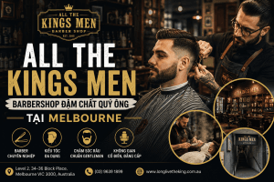 All The Kings Men – Tiệm Hớt Tóc Nam Đậm Chất Cổ Điển Giữa Trung Tâm Melbourne