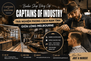 Captains of Industry – Barber Shop mang đậm phong cách thủ công giữa lòng Melbourne