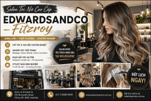 EdwardsAndCo – Fitzroy: Salon Tóc Nữ Cao Cấp Được Yêu Thích Hàng Đầu Tại Melbourne