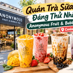 Anonymous Fruit & Bubble Tea – Quán Trà Sữa Đáng Thử Nhất Ở Canberra, Úc