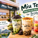 Miu Tea Brisbane – Quán trà sữa đáng thử tại Kelvin Grove, Queensland, Úc