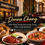 Donna Chang Brisbane – Khám Phá Nhà Hàng Trung Hoa Hiện Đại Sang Trọng Giữa Lòng Nước Úc