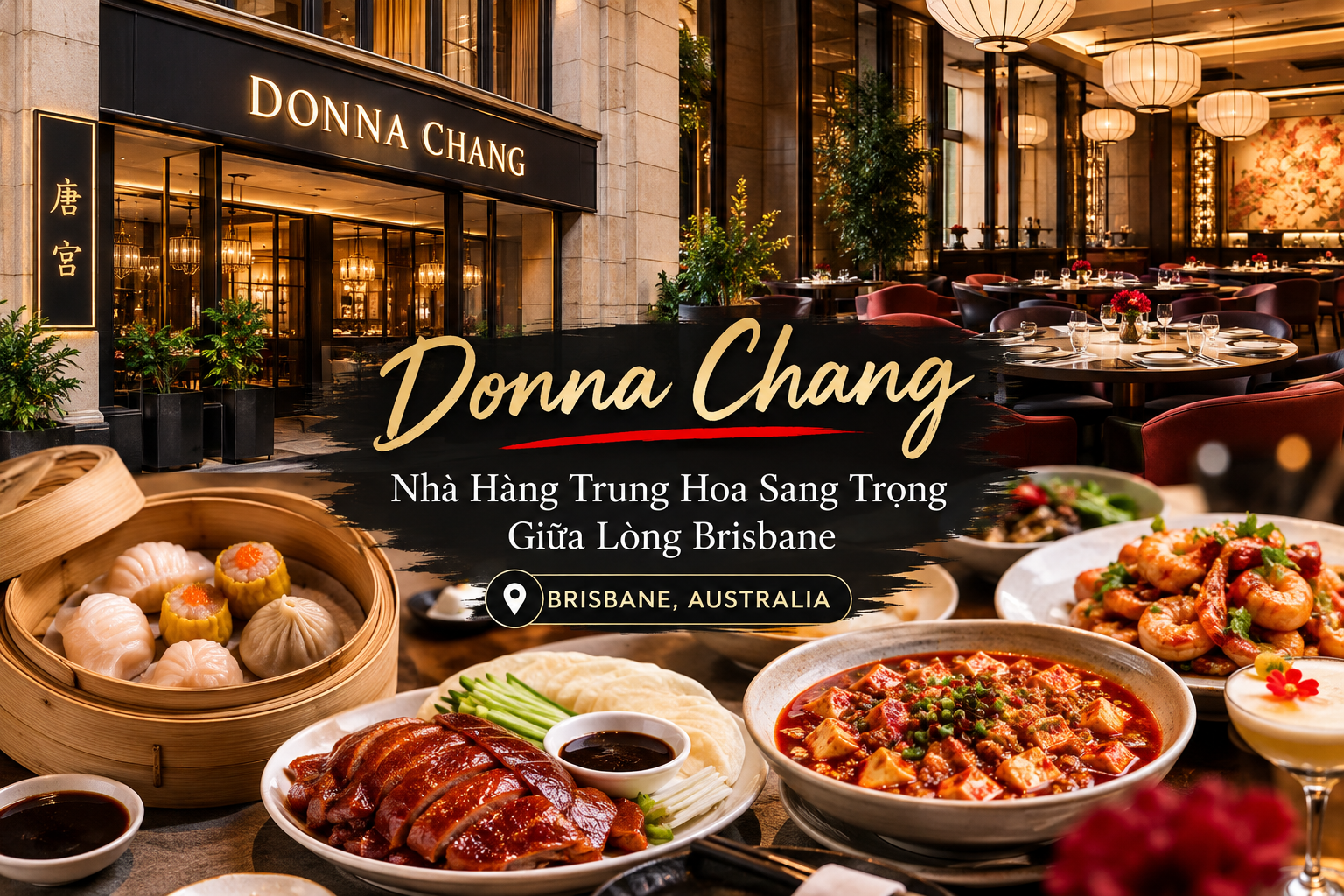 Donna Chang Brisbane – Khám Phá Nhà Hàng Trung Hoa Hiện Đại Sang Trọng Giữa Lòng Nước Úc