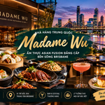 Madame Wu – Nhà hàng ẩm thực Á Đông sang trọng bên sông Brisbane, Australia