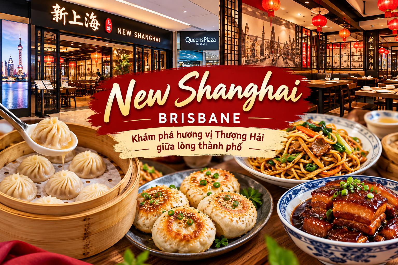 New Shanghai Brisbane – Khám phá hương vị Thượng Hải với tiểu long bao và những món Hoa truyền thống New Shanghai Brisbane – Khám phá hương vị Thượng Hải với tiểu long bao và những món Hoa truyền thống
