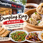 Dumpling King Brisbane – Khám phá hương vị bánh bao và ẩm thực Trung Hoa tại West End