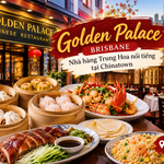 Golden Palace Brisbane – Khám phá nhà hàng Trung Hoa nổi tiếng tại khu Chinatown