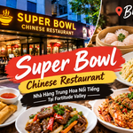 Super Bowl Chinese Restaurant Brisbane – Điểm Hẹn Ẩm Thực Trung Hoa Và Malaysia Tại Fortitude Valley