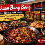 Sichuan Bang Bang Brisbane – Khám Phá Hương Vị Ẩm Thực Tứ Xuyên Đậm Đà Tại Kenmore, Úc