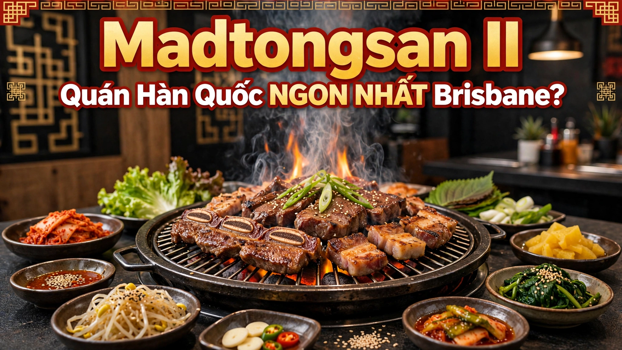Madtongsan II Brisbane – Dấu Ấn Ẩm Thực Hàn Quốc Giữa Trung Tâm Brisbane, Australia